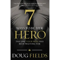7 Ways to Be Her Hero: The One Your Wife Has Been Waiting for