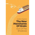 Out of the Shadows: The New Merchants of Grain