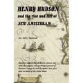 HENRY HUDSON and the rise and fall of NEW AMSTERDAM