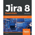 Jira 8 Essentials: Effective issue management and project tracking with the latest Jira features