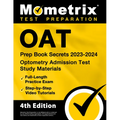 Oat Prep Book Secrets 2023-2024 - Optometry Admission Test Study Materials, Full-Length Practice Exam, Step-By-Step Video Tutorials: [4th Edition]