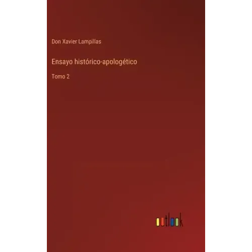 Ensayo histórico-apologético: Tomo 2