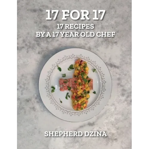 17 for 17, 17 Recipes by a 17 year old Chef