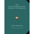 The Life of Jehoshua the Prophet of Nazareth