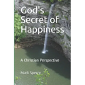 God's Secret of Happiness: A Christian Perspective