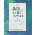 The Complete Fertility Organizer: A Guidebook and Record Keeper for Women