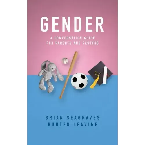 Gender: A Conversation Guide for Parents and Pastors
