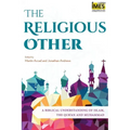 The Religious Other: A Biblical Understanding of Islam, the Qur'an and Muhammad