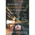 Mission and Evangelism in a Secularizing World: Academy, Agency, and Assembly Perspectives from Canada