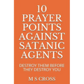 10 Prayer Points Against Satanic Agents: Destroy Them Before They Destroy You