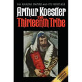 The Thirteenth Tribe: The Khazar Empire and its Heritage