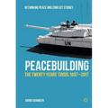 Peacebuilding: The Twenty Years' Crisis, 1997-2017