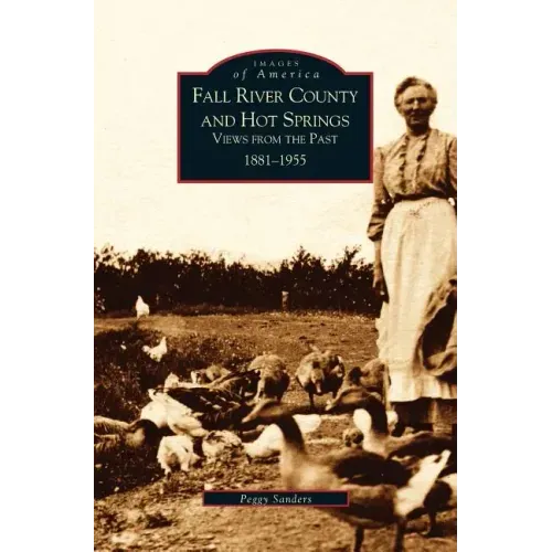 Fall River County and Hot Springs: 1881-1955
