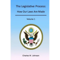 The Legislative Process: How Our Laws Are Made, Volume 1