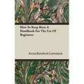 How To Keep Bees; A Handbook For The Use Of Beginners