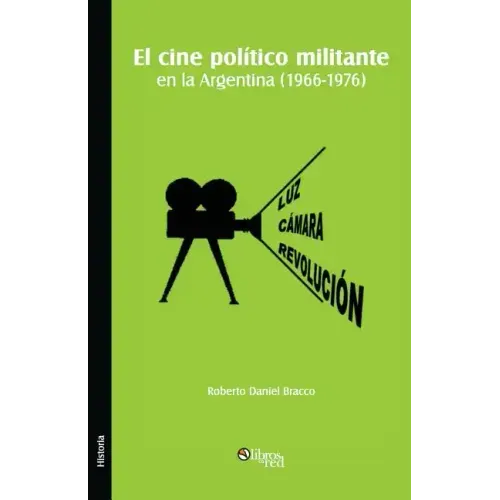 El Cine Politico Militante En La Argentina (1966-1976)