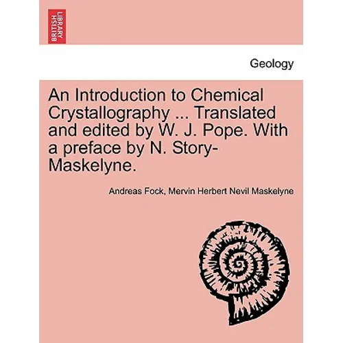 An Introduction to Chemical Crystallography ... Translated and Edited by W. J. Pope. with a Preface by N. Story-Maskelyne.