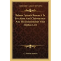 Bulwer Lytton's Research in Psychism and Clairvoyance and His Relationship with Eliphas Levi