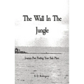 The Wall In The Jungle: Journey Past Finding Your Safe Place
