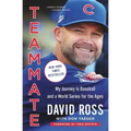 Teammate: My Journey in Baseball and a World Series for the Ages