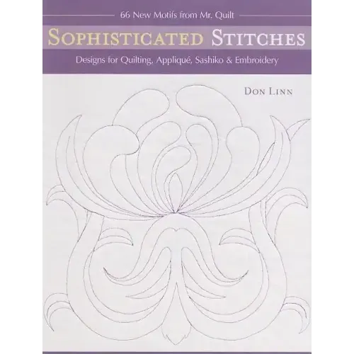 Sophisticated Stitches-Print-on-Demand-Edition: Designs for Quilting, Applique, Sashiko & Embroidery: 60 New Motifs from Mr. Quilt