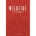 Wildfire: The Fearless Spread of the Gospel