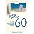 After 60: The secrets to achieving happiness, health, and fulfillment in later life - Part I
