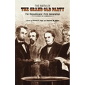 The Birth of the Grand Old Party: The Republicans' First Generation