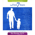 The First 7 Years: Parenting with Strong Values and a Gentle Touch