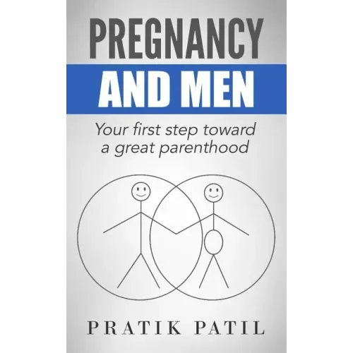 Pregnancy and Men: Your First Step Toward A Great Parenthood