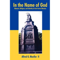 In the Name of God: Rhetoric, Religion, and Identity in Post-Soviet Ukraine