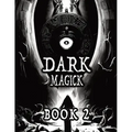 Dark Black Occult Magick, Book 2 Powerful Summoning Spells for Entities to Seek Protection and Incredible Power: Perfect for Practitioners of the Occu