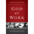 God at Work: Your Christian Vocation in All of Life (Redesign)