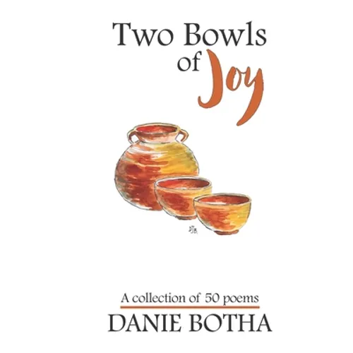 Two Bowls of Joy: A collection of 50 poems