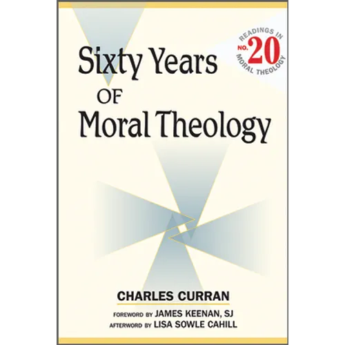 Sixty Years of Moral Theology: Readings in Moral Theology No. 20