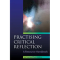 Practising Critical Reflection: A Resource Handbook