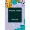 Hayslope Grange: A Tale of the Civil War