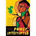 Power Interrupted: Antiracist and Feminist Activism inside the United Nations