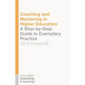Coaching and Mentoring in Higher Education: A Step-by-Step Guide to Exemplary Practice