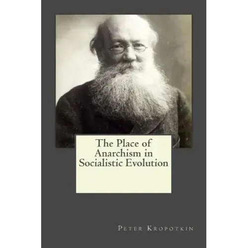 The Place of Anarchism in Socialistic Evolution