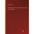 The National Traits of the Germans as seen in their Religion