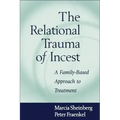 The Relational Trauma of Incest: A Family-Based Approach to Treatment