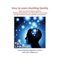 How to Learn Anything Quickly: Quick, Easy Tips to Improve Memory, Reading Comprehension, Test-Taking Skills, and Learning through the Brain's Fastes
