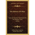 The History Of Ohio: From Its Earliest Settlement To The Present Time (1854)