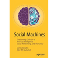 Social Machines: The Coming Collision of Artificial Intelligence, Social Networking, and Humanity