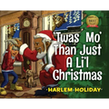 'Twas Mo' Than Just a Li'l Christmas