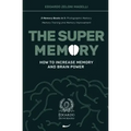 The Super Memory: 3 Memory Books in 1: Photographic Memory, Memory Training and Memory Improvement - How to Increase Memory and Brain Power