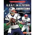 G.O.A.T. En El Fútbol Americano (Football's G.O.A.T.): Jim Brown, Tom Brady Y Más