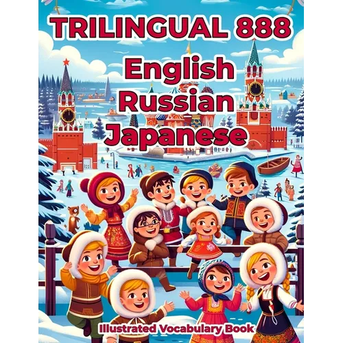 Trilingual 888 English Russian Japanese Illustrated Vocabulary Book: Colorful Edition