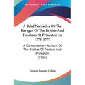 A Brief Narrative Of The Ravages Of The British And Hessians At Princeton In 1776-1777: A Contemporary Account Of The Battles Of Trenton And Princeton